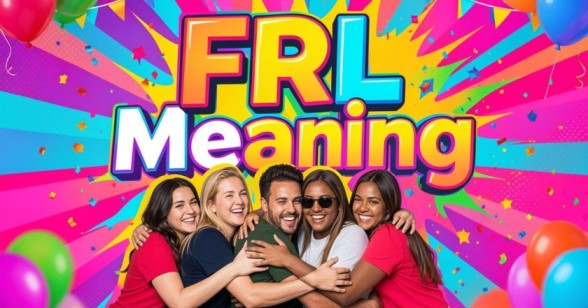 FRL Meaning Explained: Text, Slang & Full Form Guide