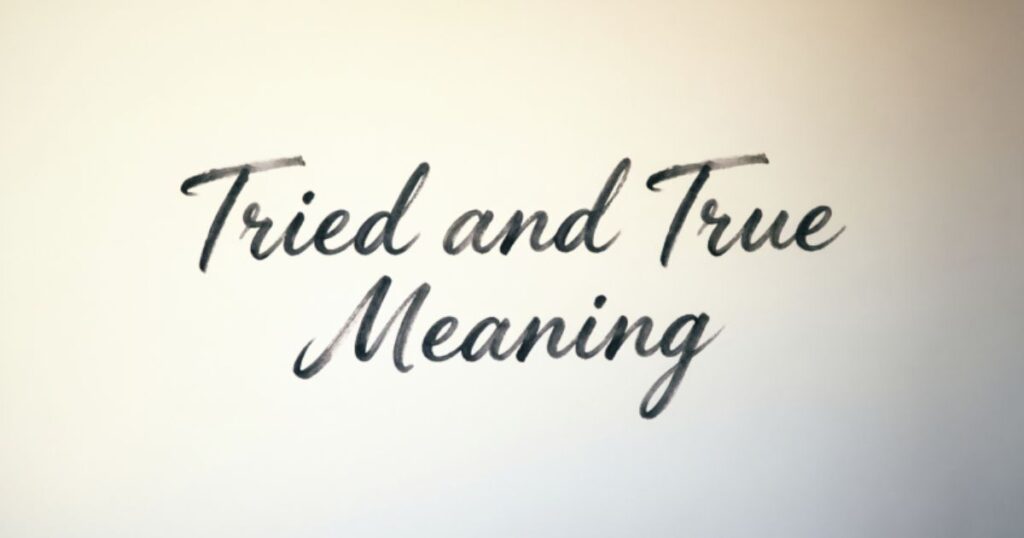  Tried and True Meaning Explained with Examples