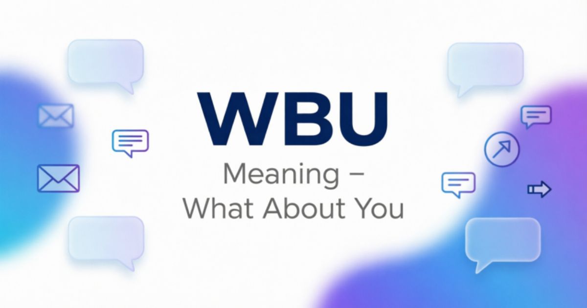WBU Meaning in Text & Chat – What Does WBU Mean?