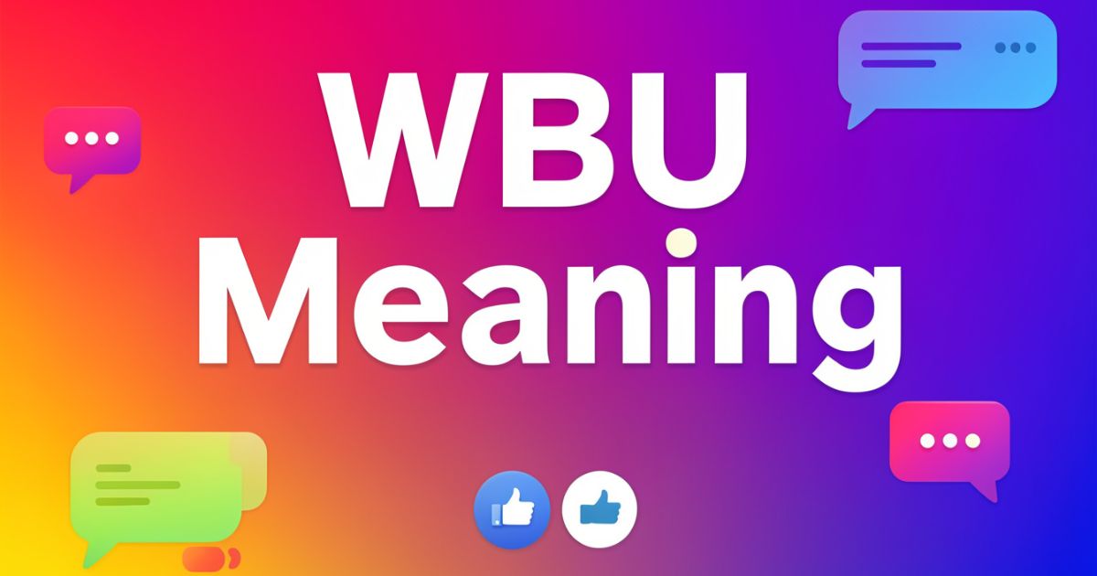 WBU Meaning in Text & Chat – What Does WBU Mean?