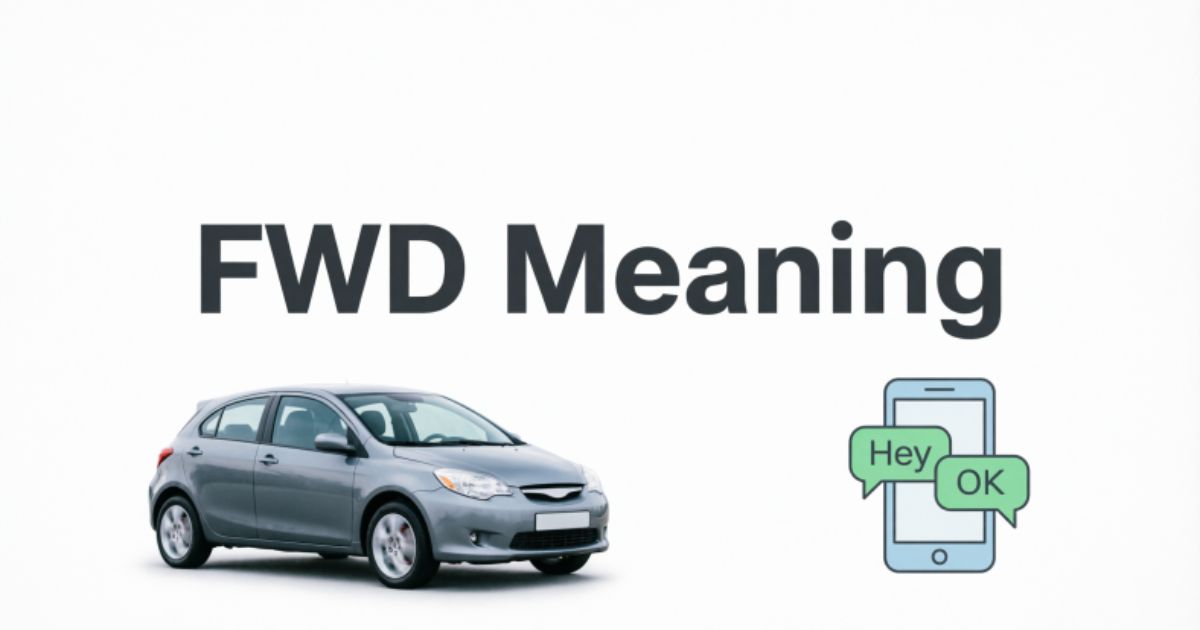FWD Meaning in Email, Car & Texting Explained