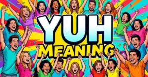 YUH Meaning in Texting & Slang: Full Guide with Examples
