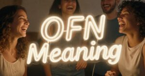 OFN Meaning Explained  Text, Slang & Social Media Use